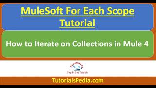 MuleSoft For Each Scope Tutorial  Iterate Collections in Mule  Looping in Mule 4  Mule 4 Tutorial [upl. by Vikky]