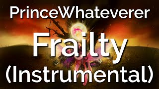 PrinceWhateverer  Frailty Instrumental Old version [upl. by Natala]