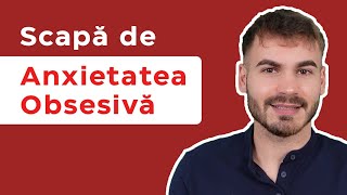 Scapă de Anxietatea Obsesivă  Scapă de Anxietate  Vindecă Anxietatea OCD  Simptome și Soluții [upl. by Nikolos]