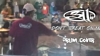 311  DONT TREAT ON ME DRUM COVER [upl. by Neffets985]