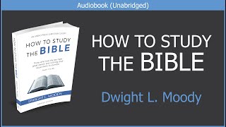 How to Study the Bible  Dwight L Moody  Christian Audiobook [upl. by Aihsiym]