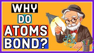 Why do Atoms Bond Chemical Bonding [upl. by Hermie893]