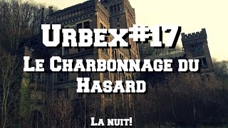 URBEX17 CHARBONNAGE DU HASARD la nuit [upl. by Lynette]