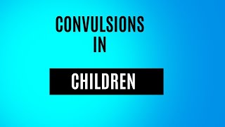 Convulsions in Children Causes [upl. by Hareenum]