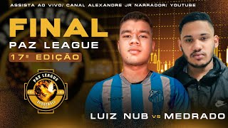 🔥 GRANDE FINAL  17ª PAZ LEAGUE  LUIZ NUB 🆚 MEDRADO  EFOOTBALL 2024 MOBILE [upl. by Analli]