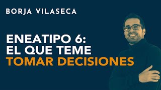 Eneatipo 6 el que teme tomar decisiones  Borja Vilaseca [upl. by Corina]