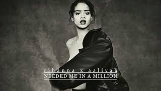 Rihanna x Aaliyah  Needed Me In A Million Mashup [upl. by Mcneil]