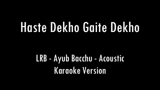 Haste Dekho Gaite Dekho  Ayub Bacchu  LRB  Karaoke With Lyrics  Only Guitar Chords [upl. by Neukam531]