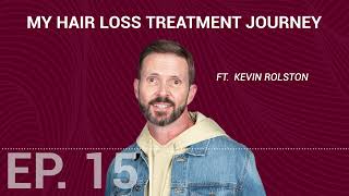 HairPod  EP 15 My Hair Loss Treatment Journey  Kevin Rolston [upl. by Deaner]