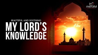 My Lords Knowledge  Beautiful Soothing Nasheed by Muhammad al Muqit [upl. by Alliuqa]