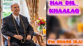 Ismaili Holy Ginan  Ham Dil Khaalaq  Pir ShamsRA IsmailiMuslim [upl. by Ennovyahs]