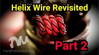 Helix Wire Revisited  Part 2 [upl. by Hildebrandt]