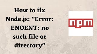 How to fix Nodejs quotError ENOENT no such file or directoryquot [upl. by Walke]