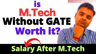 MTech without GATE 2024 is it Worth to do MTech from Private Salary After MTech in India [upl. by Eliathan]