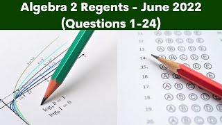 Algebra 2 Regents June 2022 Part 1 Questions 1  24 [upl. by Margalo]