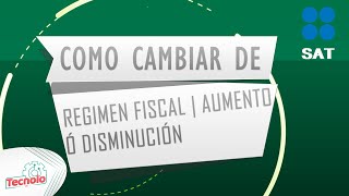 Como agregar o cambiarme de régimen  Aumento y disminución de obligaciones SAT [upl. by Punke547]