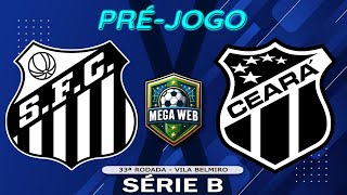 PRÉJOGO  SANTOS 1x0 CEARÁ  Série B 2024  33ª Rodada [upl. by Ahsitan]