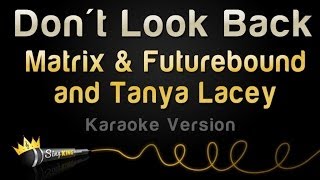 Matrix amp Futurebound and Tanya Lacey  Dont Look Back Karaoke Version [upl. by Notniuqal]