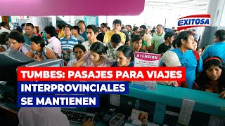 🔴🔵Fiestas Patrias I Tumbes Pasajes para viajes interprovinciales se mantienen sin aumento de precio [upl. by Assiar]