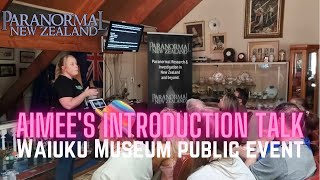 Paranormal NZ public event Waiuku Museum  Aimees introduction talk March 2nd 2024 [upl. by Madeline]