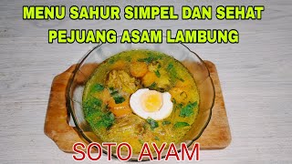 MENU SAHUR SIMPEL PEJUANG ASAM LAMBUNG SOTO AYAM ENAK DAN SEHAT  RESEP MASAKAN SEHAT [upl. by Ytak]