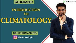 Introduction to Climatology Nature and Scope of Climatology Dr Krishnanand [upl. by Aneerehs586]