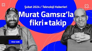 Murat Gamsızla Fikri Takip  Şubat 2024 [upl. by Kulseth941]