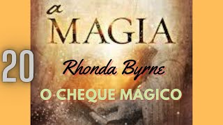 O CHEQUE MÁGICO  A MAGIA  Rhonda Byrne  Parte 20 [upl. by Aivartal]