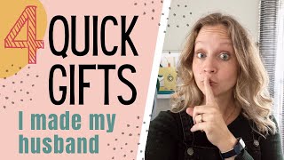 4 quick gifts I made my husband [upl. by Dnarud]