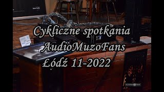 Cykliczne spotkania AudioMuzoFans  Łódź 112022 Audiofilskie czwartki [upl. by Bridget]