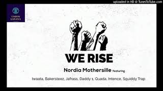 Nordia Mothersille  We Rise Ft Quada I Waata Bakersteez Jafrass Daddy 1 Intence Squiddy Offi [upl. by Armmat]