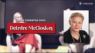 🎤 Uma conversa com Deirdre McCloskey [upl. by Fulbert]