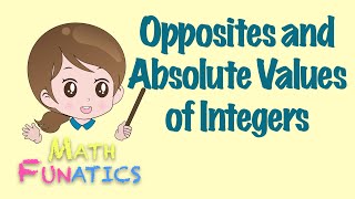 Opposites and Absolute Values of Integers [upl. by Aisetra]