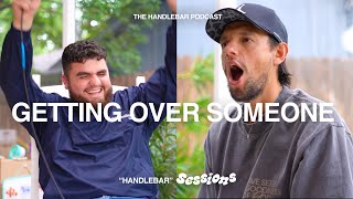 Getting Over Someone Youve Never Dated  HANDLEBAR SESSIONS  EP 17 [upl. by Moorish573]