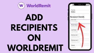 How to Add Recipients on WorldRemit 2023 [upl. by Anniala]