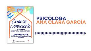 271223 ESCUELA DE PADRES quotCRIANZA CONSCIENTEquot CON LA PSICÓLOGA ANA CLARA GARCÍA [upl. by Aetnahs]