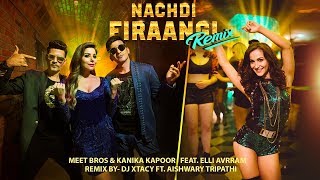 NACHDI FIRAANGI REMIX  MEET BROS KANIKA KAPOOR  ELLI AVRRAM  DJ XTACY FT AISHWARY TRIPATHI [upl. by Saraiya772]