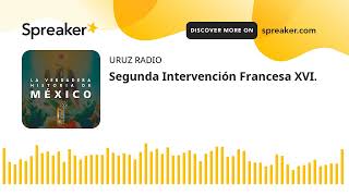 Segunda Intervención Francesa XVI [upl. by Salakcin]