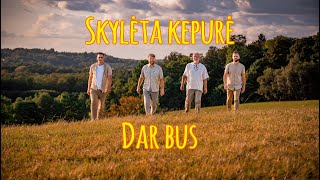 Skylėta Kepurė  Dar Bus [upl. by Lolly]