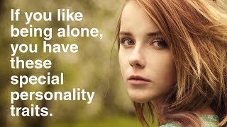 People Who Like To Be Alone Have These 12 Special Personality Traits [upl. by Engis]