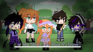 Let Me Show You How Its Done  My AU  FtThe Aftons  •Gacha Club•  PeønyFlames [upl. by Yetta]