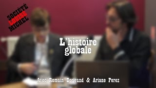 Lhistoire globale Avec Romain Bertrand [upl. by Penrose]