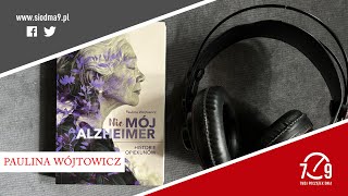 Paulina Wójtowicz o książce quotNie mój Alzheimerquot [upl. by Adniral]