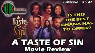 A Taste of Sin Movie Review  Episode 37  UBReviews ATasteOfSin Ghana [upl. by Glynias609]