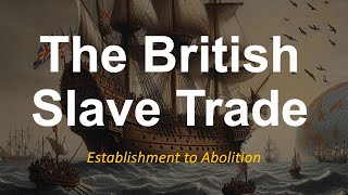 The British Slave Trade  from establishment to abolition [upl. by Korney659]