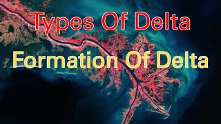 Formation of Delta Types of DeltaShape of DeltaImportance of Delta Recent threats [upl. by Odin]