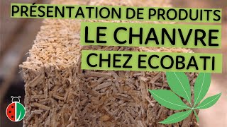 PRESENTATION DE PRODUIT  Le chanvre chez Ecobati [upl. by Keenan]