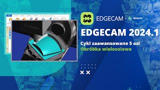 EDGECAM 20241  Obróbka wieloosiowa Zaawansowane 5 osi [upl. by Attelrak322]