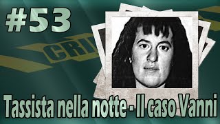 Tassista nella notte  Il caso Vanni 53 [upl. by Bradway]