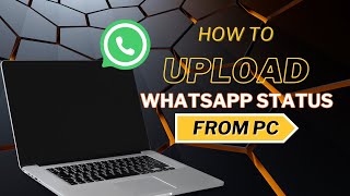 How to Upload WhatsApp Status from Laptop EASILY [upl. by Arlena]